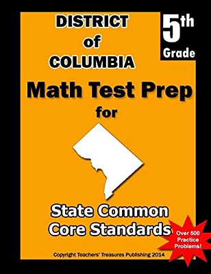 District Of Columbia 5Th Grade Math Test Prep: Common Core Learning Standards-..