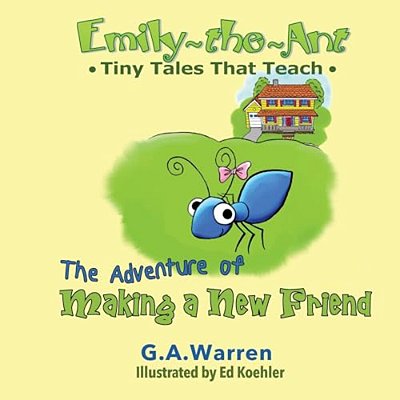 Emily The Ant - The Adventure Of Making A New Friend: Tiny Tales That Teach-..