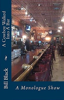 A Cowboy Walked Into A Bar: The Monologue Show-..