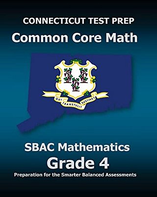 Connecticut Test Prep Common Core Math Sbac Mathematics Grade 4: Preparation For The Smarter Balanced Assessments-..