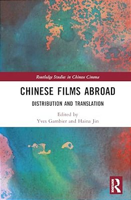 Chinese Films Abroad: Distribution And Translation-..