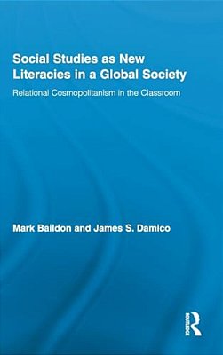 Social Studies As New Literacies In A Global Society: Relational Cosmopolitanism In The Classroom-..