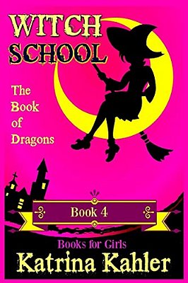 Witch School - Book 4: The Book Of Dragons-..