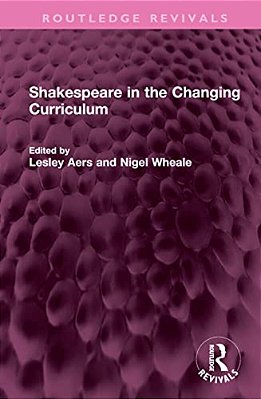Shakespeare In The Changing Curriculum-..