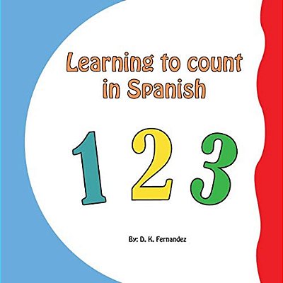 Learning To Count In Spanish: Counting In Spanish-..