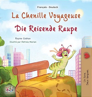 La Chenille Voyageuse (Livre Pour Enfants Bilingue Français-Allemand)-..