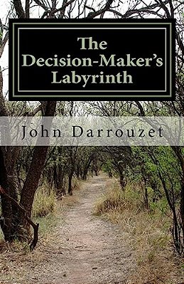 The Decision-Maker's Labyrinth: A Workbook To Help You Decide The Answer That Fits Your Issue-..