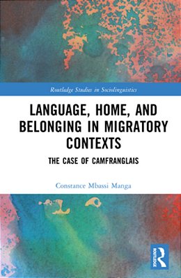 Language, Home, And Belonging In Migratory Contexts: The Case Of Camfranglais-..