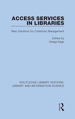 Access Services In Libraries: New Solutions For Collection Management-..