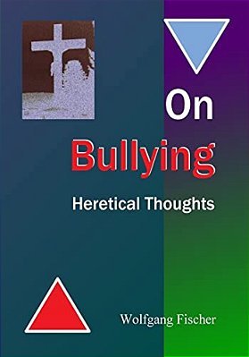 On Bullying: Heretical Thoughts-..