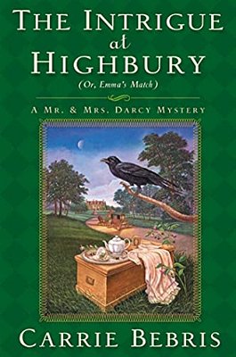 The Intrigue At Highbury: Or, Emma's Match-..