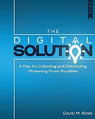 The Digital Solution: A Plan For Collecting And Distributing Streaming Music Royalties-..