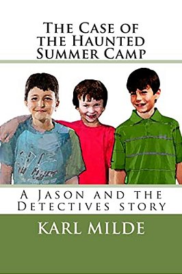 The Case Of The Haunted Summer Camp: A Jason And The Detectives Story-..