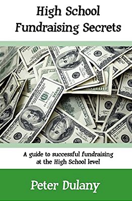High School Fundraising Secrets: A Guide To Successful Fundraising At The High School Level-..