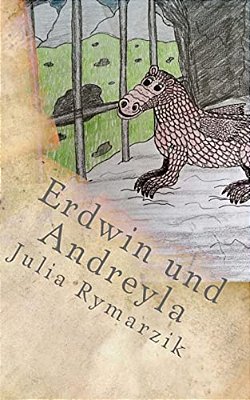 Erdwin Und Andreyla: Ein Zauberhaftes Märchen Für Kinder Und Erwachsene-..