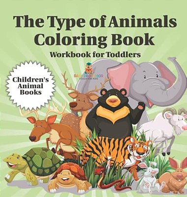 The Type Of Animals Coloring Book - Workbook For Toddlers Children's Animal Books-..