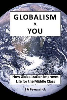 Globalism And You: How Globalization Improves Life For The Middle Class-..
