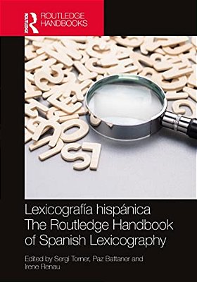 Lexicografía Hispánica/The Routledge Handbook Of Spanish Lexicography-..