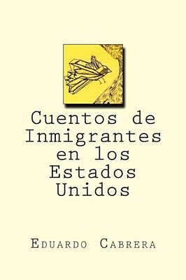 Cuentos De Inmigrantes En Los Estados Unidos-..