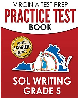 Virginia Test Prep Practice Test Book Sol Writing Grade 5: Includes Four Sol Writing Practice Tests-..