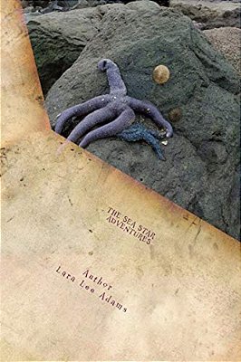 The Sea Star Adventures: With Dalton, Noah, Jocelyn An Aspen Adams-..