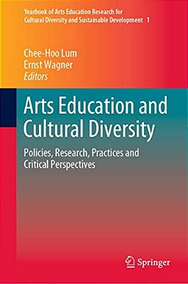 Arts Education And Cultural Diversity: Policies, Research, Practices And Critical Perspectives-..