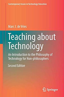 Teaching About Technology: An Introduction To The Philosophy Of Technology For Non-Philosophers-..