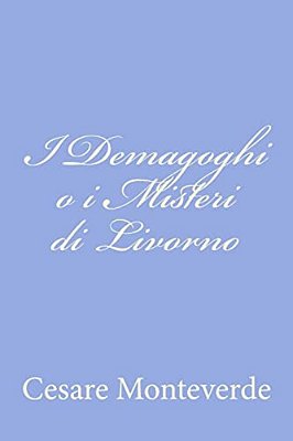I Demagoghi O I Misteri Di Livorno-..