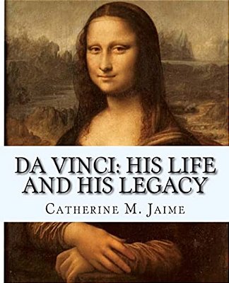 Da Vinci: His Life And His Legacy-..