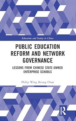 Public Education Reform And Network Governance: Lessons From Chinese State-Owned Enterprise Schools-..