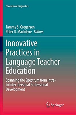 Innovative Practices In Language Teacher Education: Spanning The Spectrum From Intra- To Inter-Personal Professional Development-..