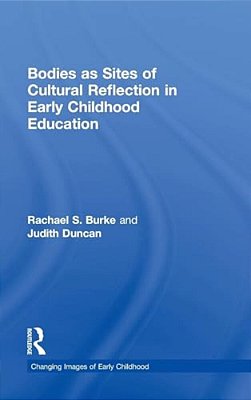 Bodies As Sites Of Cultural Reflection In Early Childhood Education-..