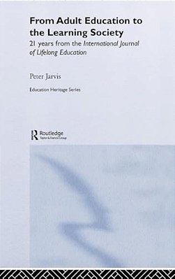 From Adult Education To The Learning Society: 21 Years Of The International Journal Of Lifelong Education-..