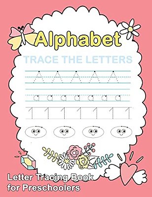 Letter Tracing Book For Preschoolers: Trace Letters Of The Alphabet And Number: Preschool Practice Handwriting Workbook: Pre K, Kindergarten And Kids-..