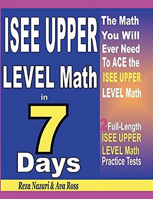 Isee Upper Level Math In 7 Days: Step-By-step Guide To Preparing For The Isee Upper Level Math Test Quickly-..