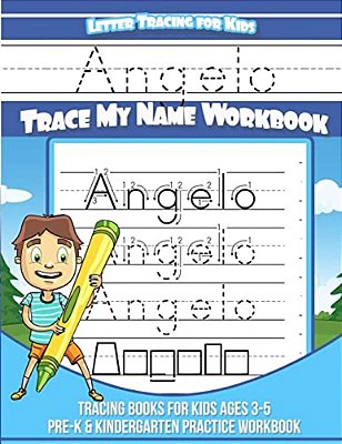 Angelo Letter Tracing For Kids Trace My Name Workbook: Tracing Books For Kids Ages 3 - 5 Pre-k & Kindergarten Practice Workbook-..