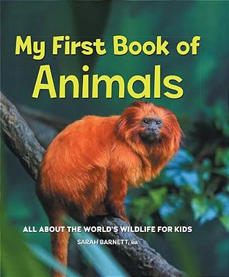 My First Book Of Animals: All About The World's Wildlife For Kids-..