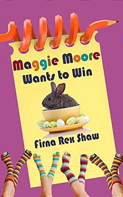 Maggie Moore Wants To Win: (A Children's Book For Ages 8,9,10,11,12)-..