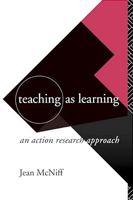 Teaching As Learning: An Action Research Approach-..