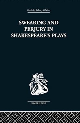 Swearing And Perjury In Shakespeare's Plays-..