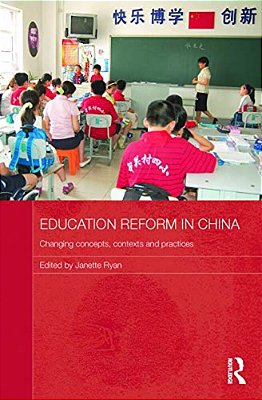 Education Reform In China: Changing Concepts, Contexts And Practices-..