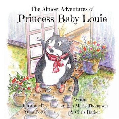 The Almost Adventures Of Princess Baby Louie-..