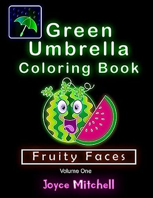 Green Umbrella Coloring Book For Kids: Volume 1: Fruity Faces (Black Background)-..
