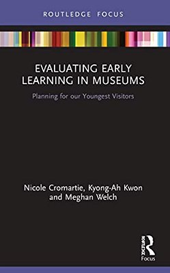 Evaluating Early Learning In Museums: Planning For Our Youngest Visitors-..