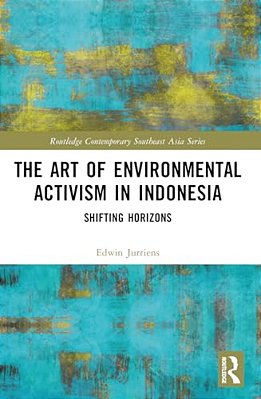 The Art Of Environmental Activism In Indonesia: Shifting Horizons-..