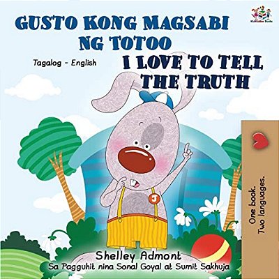 Gusto Kong Magsabi Ng Totoo I Love To Tell The Truth: Tagalog English Bilingual Book-..