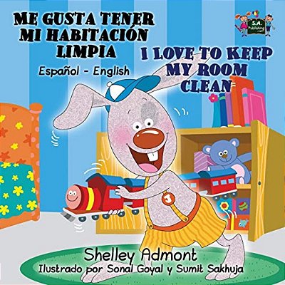 Me Gusta Tener Mi Habitación Limpia I Love To Keep My Room Clean: Spanish English Bilingual Edition-..