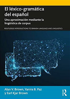 El Léxico-Gramática Del Español: Una Aproximación Mediante La Lingüística De Corpus-..