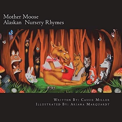 Mother Moose: Alaskan Nursery Rhymes-..