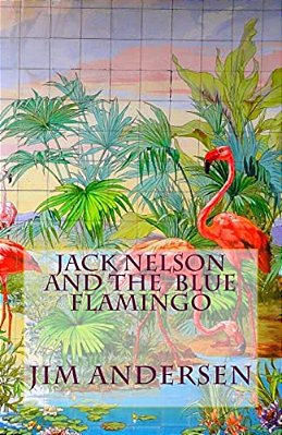 Jack Nelson And The Blue Flamingo-..